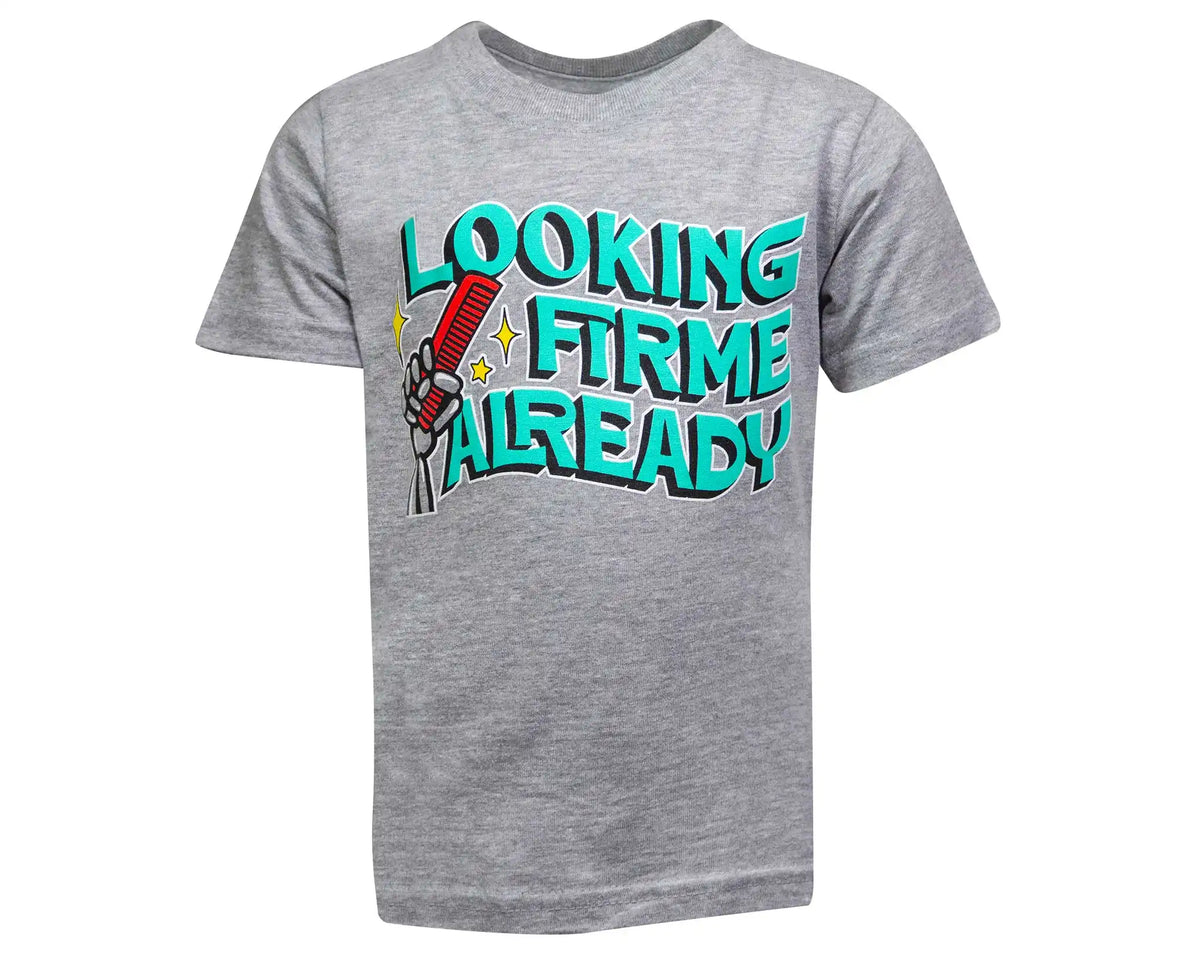 Looking Firme Already Toddler Tee